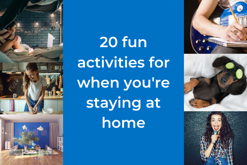 20 fun activities for when you’re staying at home