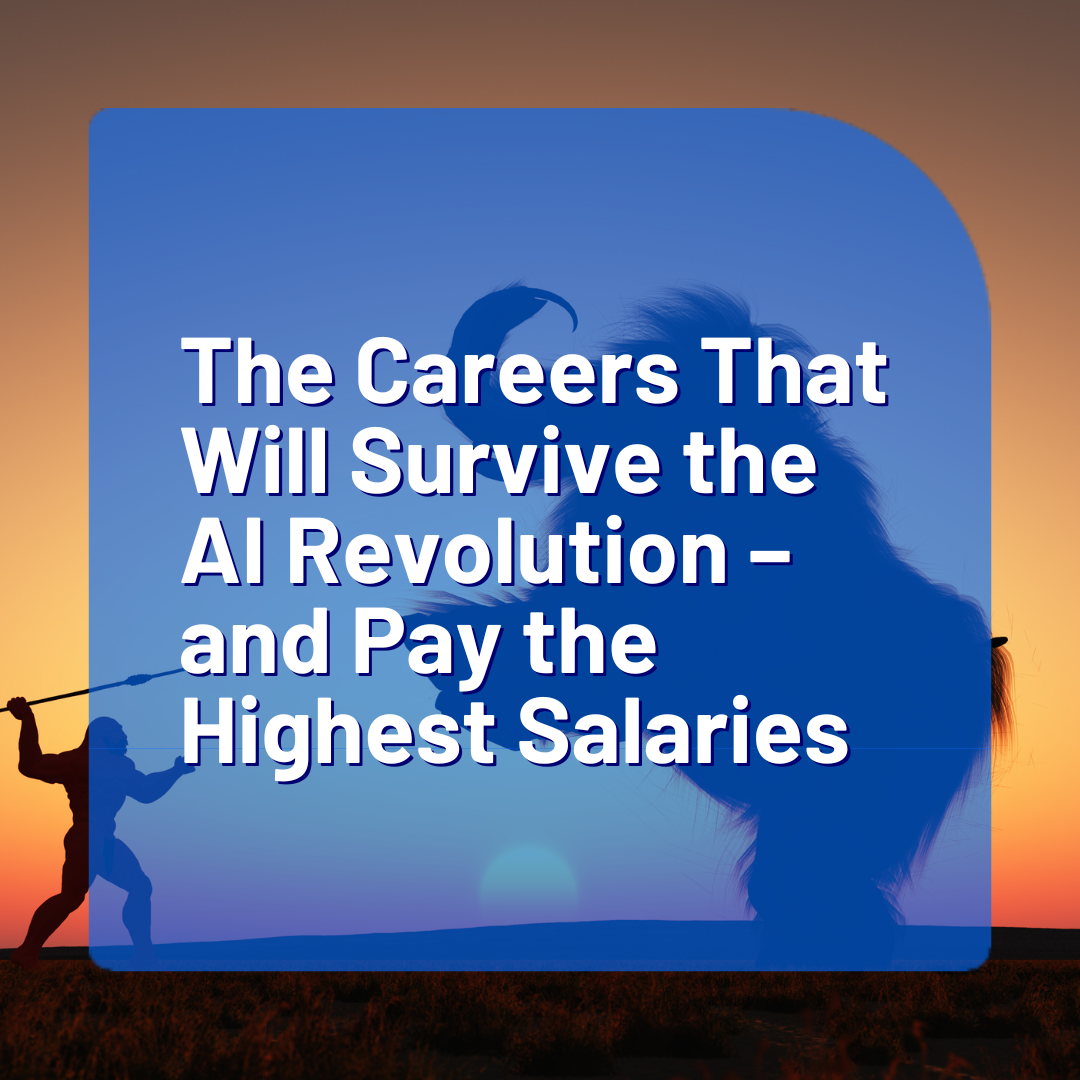 The Careers That Will Survive the AI Revolution – and Pay the Highest Salaries