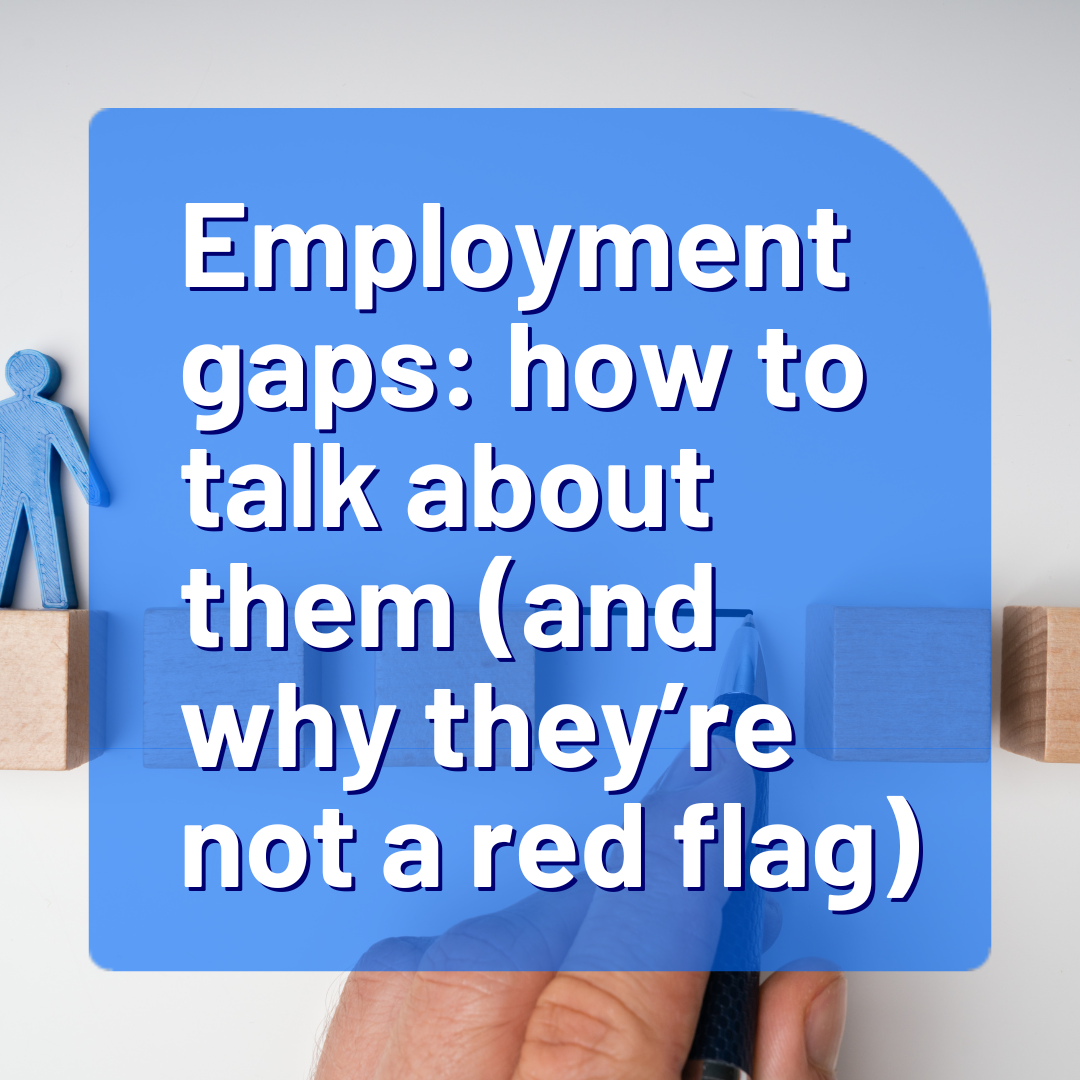 Employment gaps: how to talk about them
